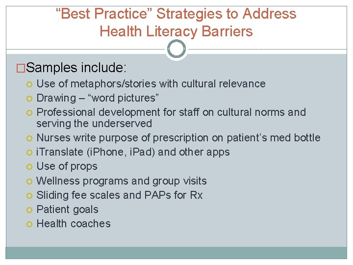 “Best Practice” Strategies to Address Health Literacy Barriers �Samples include: Use of metaphors/stories with