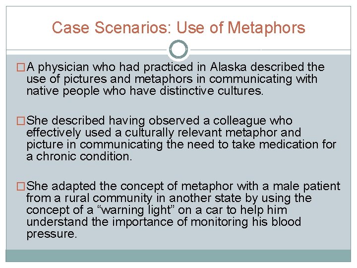 Case Scenarios: Use of Metaphors �A physician who had practiced in Alaska described the