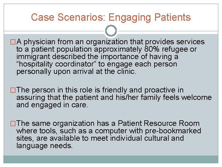 Case Scenarios: Engaging Patients �A physician from an organization that provides services to a