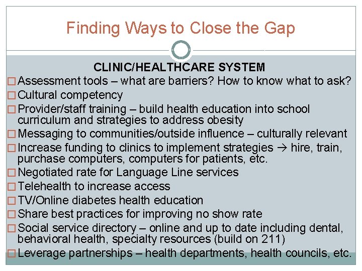 Finding Ways to Close the Gap CLINIC/HEALTHCARE SYSTEM � Assessment tools – what are