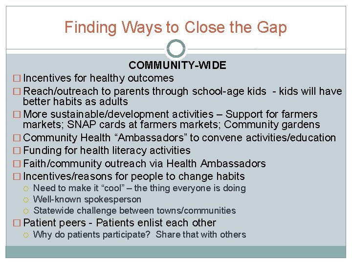 Finding Ways to Close the Gap COMMUNITY-WIDE � Incentives for healthy outcomes � Reach/outreach