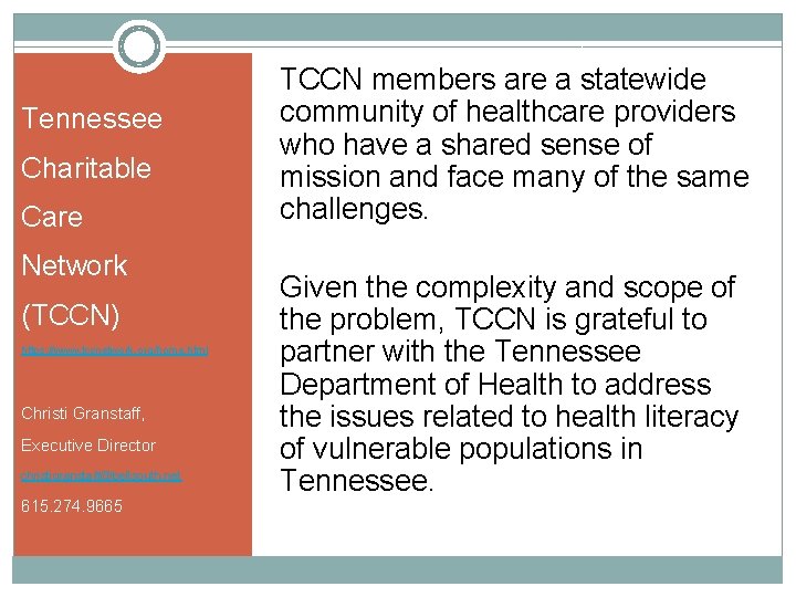 Tennessee Thank You! Charitable Care Network (TCCN) https: //www. tccnetwork. org/home. html Christi Granstaff,