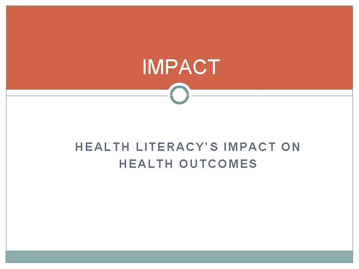 IMPACT HEALTH LITERACY’S IMPACT ON HEALTH OUTCOMES 