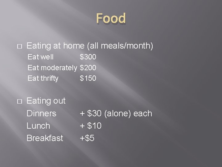Food � Eating at home (all meals/month) Eat well $300 Eat moderately $200 Eat