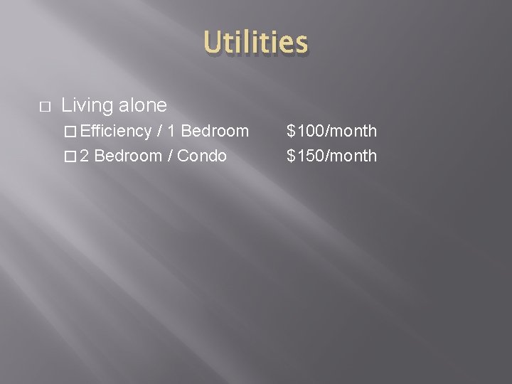 Utilities � Living alone � Efficiency / 1 Bedroom � 2 Bedroom / Condo
