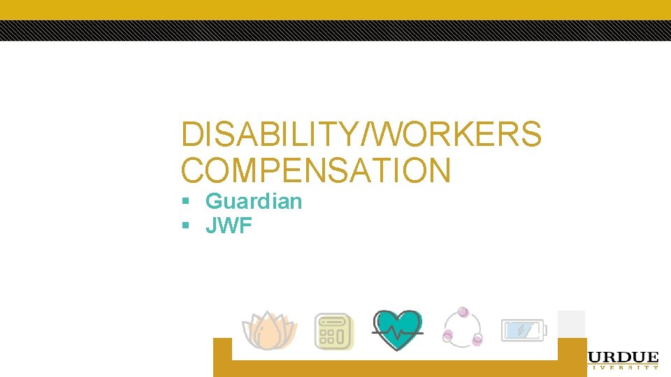 DISABILITY/WORKERS COMPENSATION § Guardian § JWF 