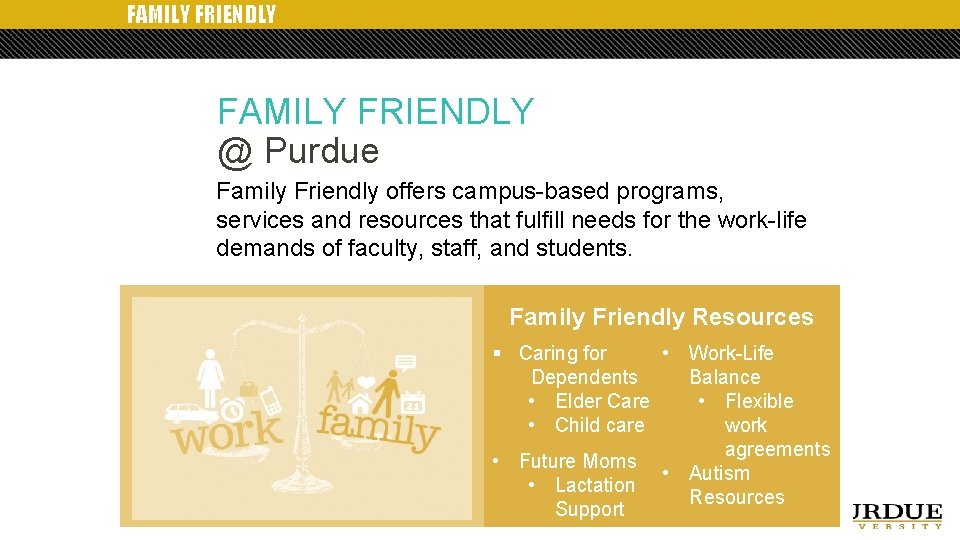 FAMILY FRIENDLY @ Purdue Family Friendly offers campus-based programs, services and resources that fulfill
