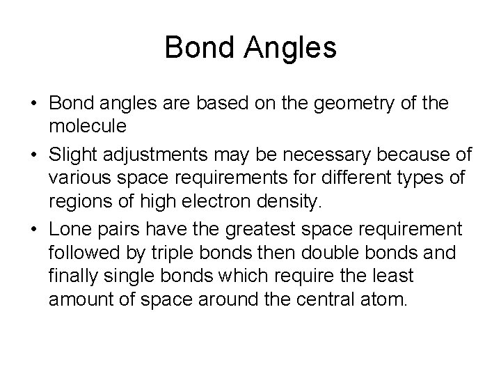 Bond Angles • Bond angles are based on the geometry of the molecule •