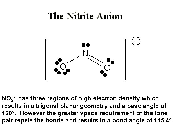 NO 2 - has three regions of high electron density which results in a