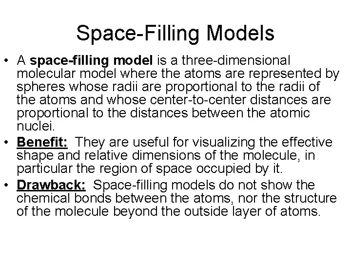 Space-Filling Models • A space-filling model is a three-dimensional molecular model where the atoms