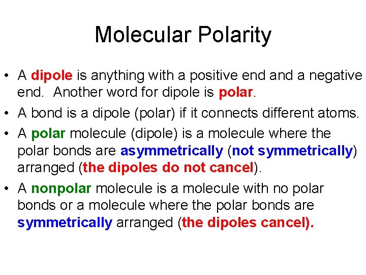 Molecular Polarity • A dipole is anything with a positive end a negative end.