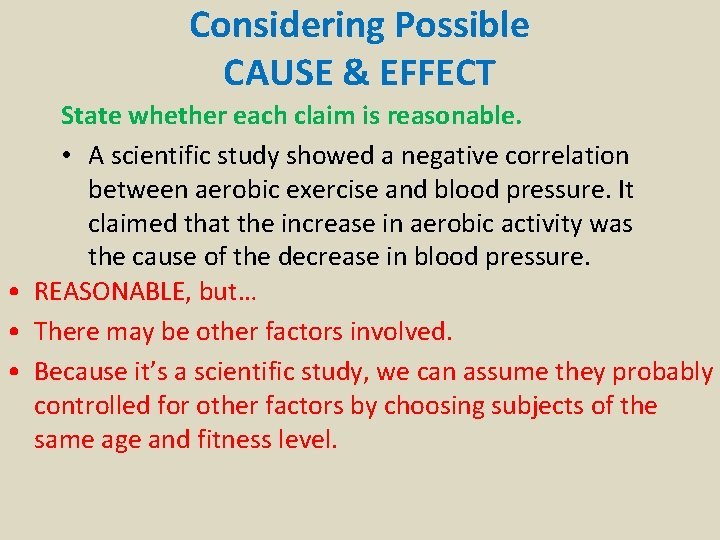 Considering Possible CAUSE & EFFECT State whether each claim is reasonable. • A scientific