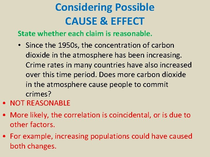 Considering Possible CAUSE & EFFECT State whether each claim is reasonable. • Since the