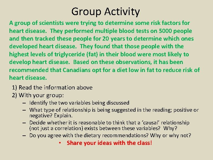 Group Activity A group of scientists were trying to determine some risk factors for