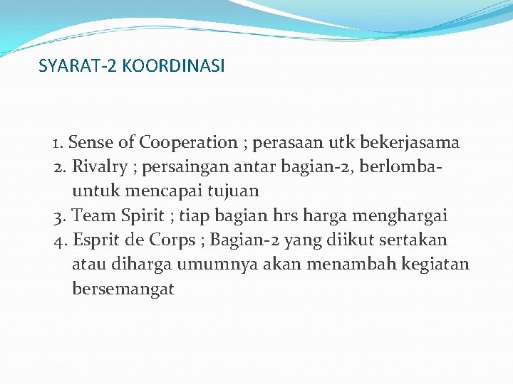 SYARAT-2 KOORDINASI 1. Sense of Cooperation ; perasaan utk bekerjasama 2. Rivalry ; persaingan