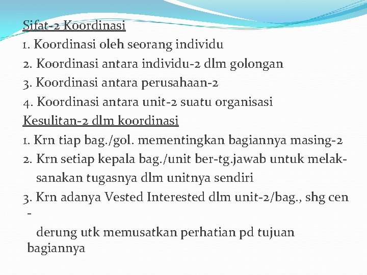 Sifat-2 Koordinasi 1. Koordinasi oleh seorang individu 2. Koordinasi antara individu-2 dlm golongan 3.