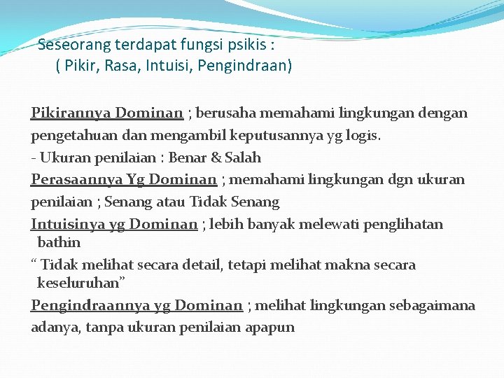 Seseorang terdapat fungsi psikis : ( Pikir, Rasa, Intuisi, Pengindraan) Pikirannya Dominan ; berusaha