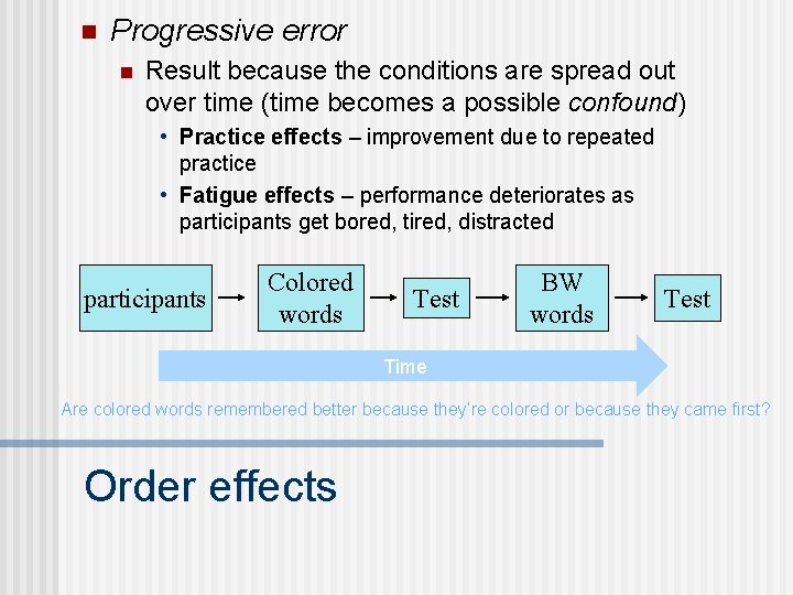 n Progressive error n Result because the conditions are spread out over time (time