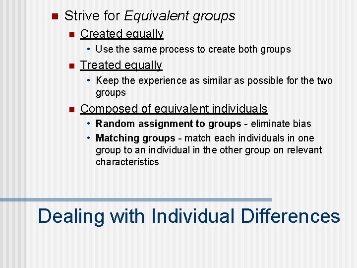 n Strive for Equivalent groups n Created equally • Use the same process to