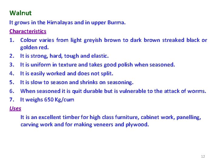 Walnut It grows in the Himalayas and in upper Burma. Characteristics 1. Colour varies
