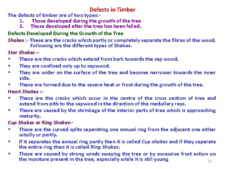 Defects in Timber The defects of timber are of two types: 1. Those developed