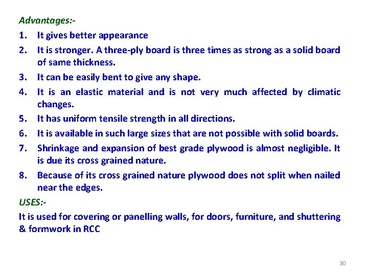 Advantages: 1. It gives better appearance 2. It is stronger. A three-ply board is