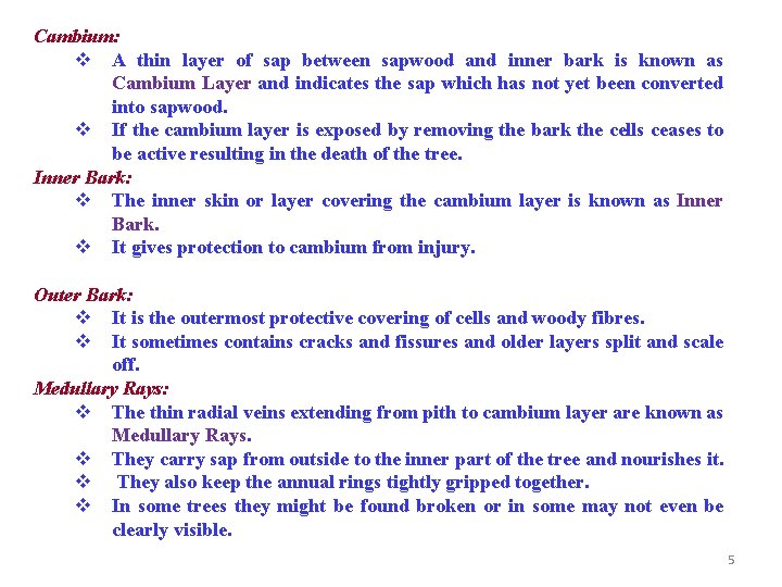 Cambium: v A thin layer of sap between sapwood and inner bark is known