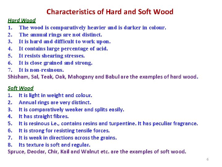 Characteristics of Hard and Soft Wood Hard Wood 1. The wood is comparatively heavier