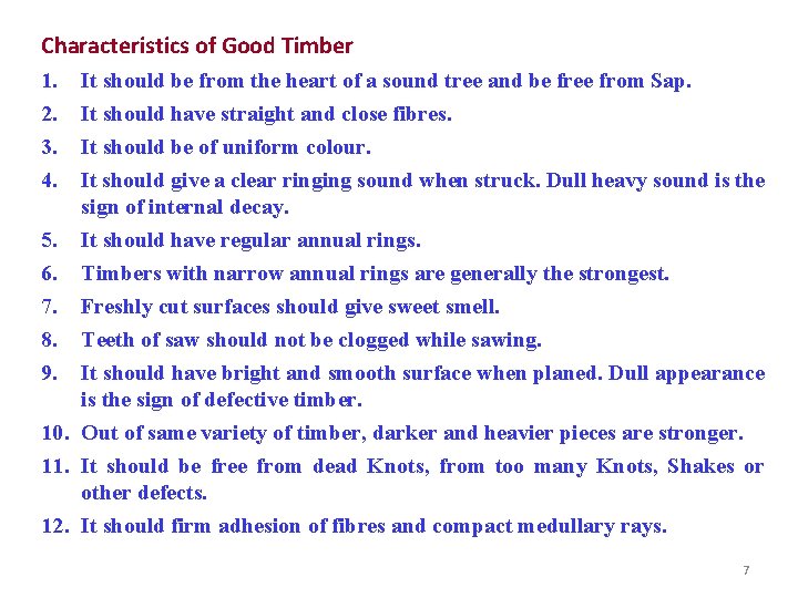 Characteristics of Good Timber 1. 2. 3. 4. It should be from the heart