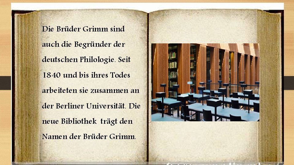 Die Brüder Grimm sind auch die Begründer deutschen Philologie. Seit 1840 und bis ihres
