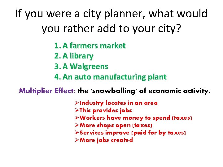 If you were a city planner, what would you rather add to your city?