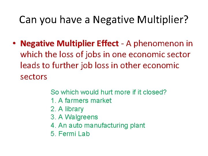 Can you have a Negative Multiplier? • Negative Multiplier Effect - A phenomenon in