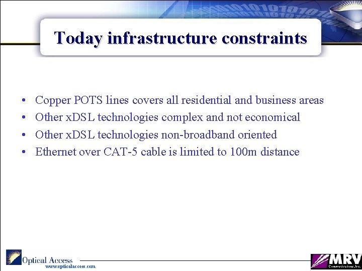Today infrastructure constraints • • Copper POTS lines covers all residential and business areas