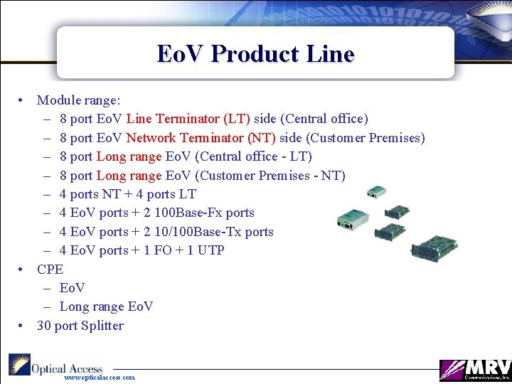 Eo. V Product Line • Module range: – 8 port Eo. V Line Terminator