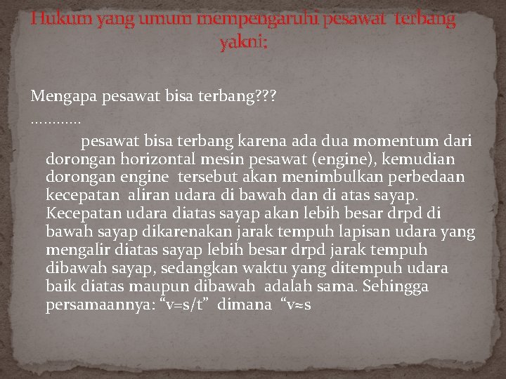 Hukum yang umum mempengaruhi pesawat terbang yakni: Mengapa pesawat bisa terbang? ? ? .