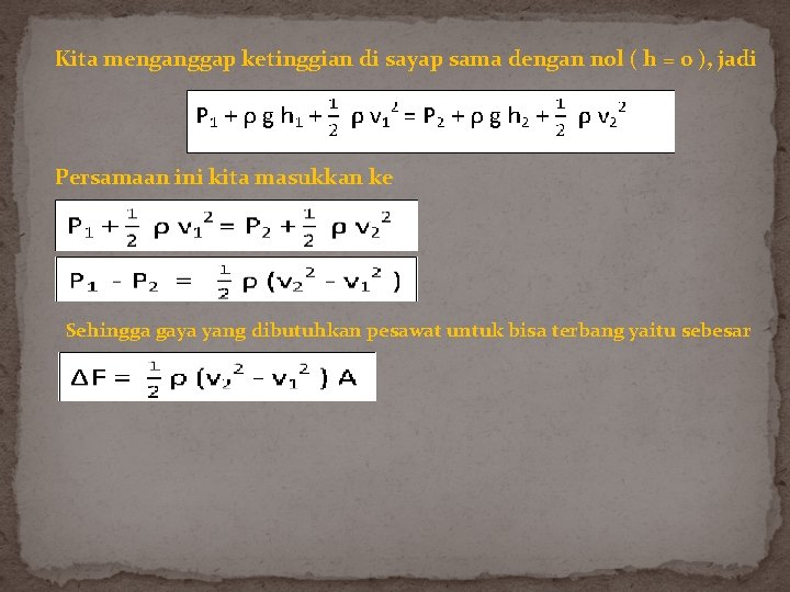 Kita menganggap ketinggian di sayap sama dengan nol ( h = 0 ), jadi