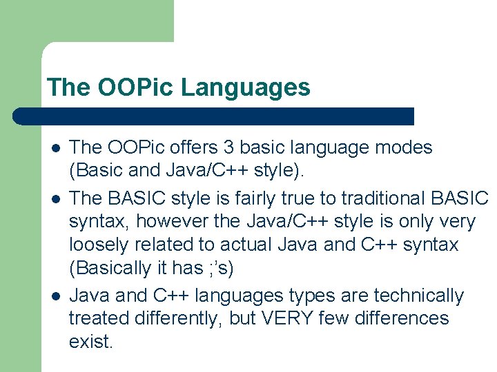 The OOPic Languages l l l The OOPic offers 3 basic language modes (Basic