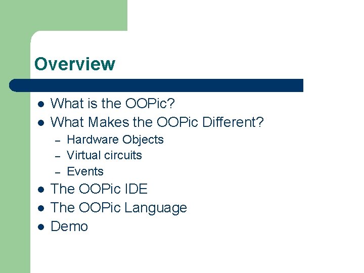 Overview l l What is the OOPic? What Makes the OOPic Different? – –