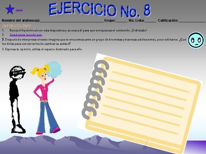 SALIR Nombre del alulmno(a): _________________ Grupo: ______ No. Lista: ______ Calificación: _______ INSTRUCCIONES: 1.