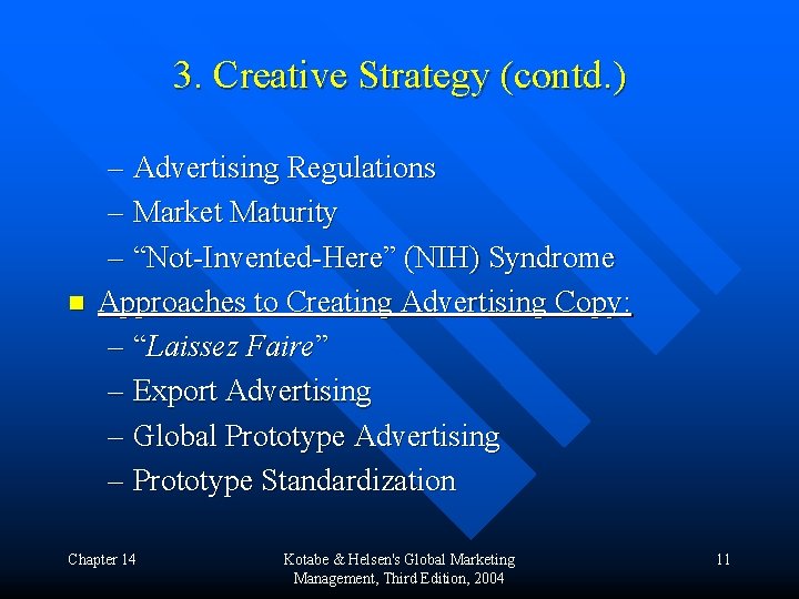 3. Creative Strategy (contd. ) n – Advertising Regulations – Market Maturity – “Not-Invented-Here”
