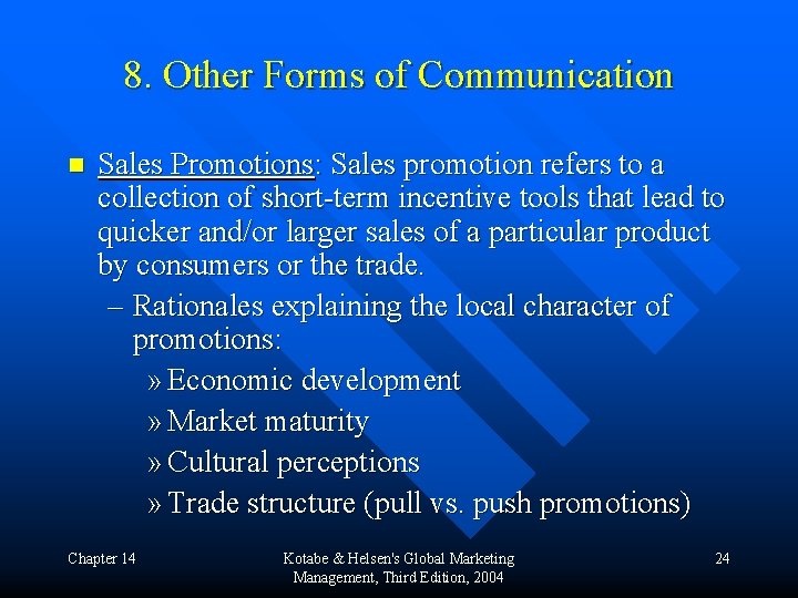 8. Other Forms of Communication n Sales Promotions: Sales promotion refers to a collection