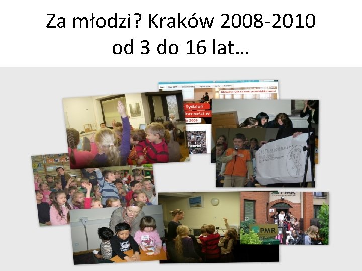 Za młodzi? Kraków 2008 -2010 od 3 do 16 lat… 