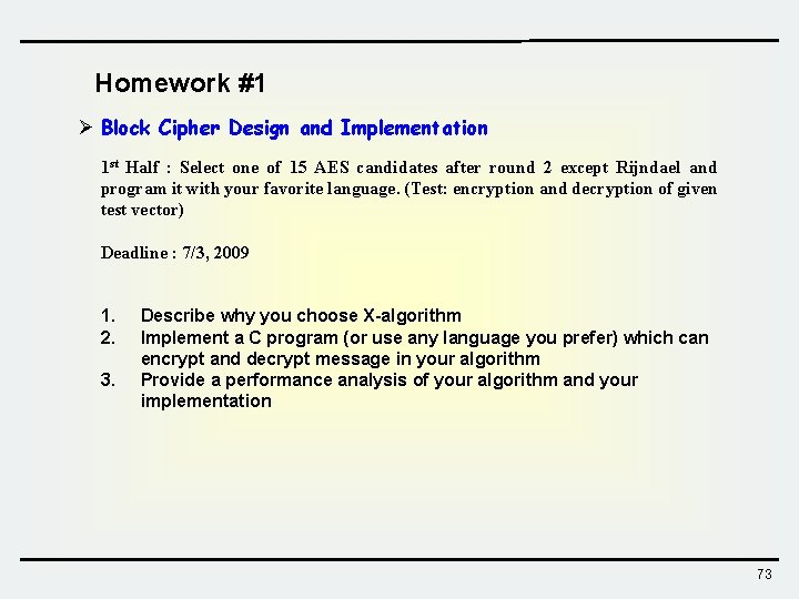 Homework #1 Ø Block Cipher Design and Implementation 1 st Half : Select one Homework #1 Ø Block Cipher Design and Implementation 1 st Half : Select one