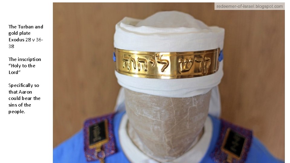 The Turban and gold plate Exodus 28 v 3638 The inscription “Holy to the