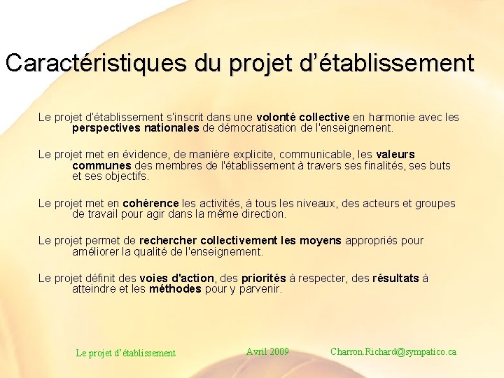 Caractéristiques du projet d’établissement Le projet d’établissement s’inscrit dans une volonté collective en harmonie