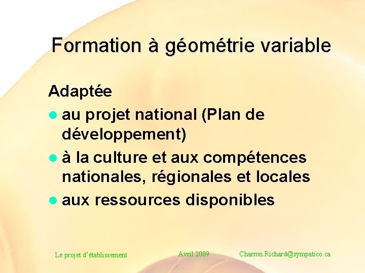 Formation à géométrie variable Adaptée l au projet national (Plan de développement) l à