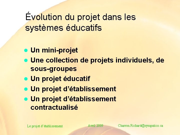 Évolution du projet dans les systèmes éducatifs l l l Un mini-projet Une collection