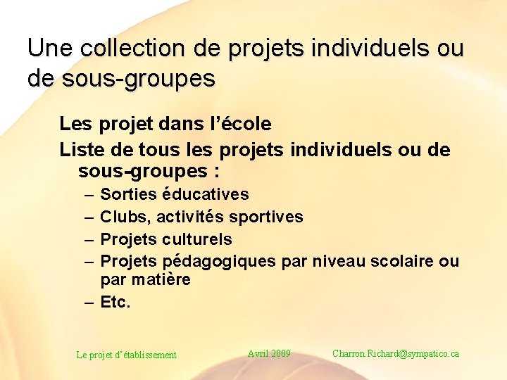 Une collection de projets individuels ou de sous-groupes Les projet dans l’école Liste de