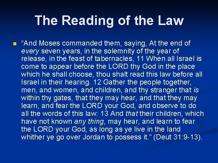 The Reading of the Law n “And Moses commanded them, saying, At the end