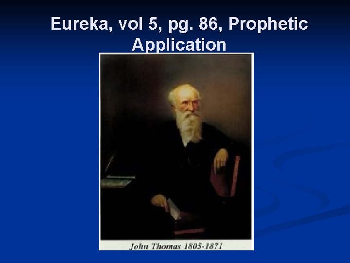 Eureka, vol 5, pg. 86, Prophetic Application 